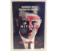 Hitler: Diagnosis of a Destructive Prophet