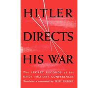 Hitler Directs His War The Secret Records of His Daily Military Conferences