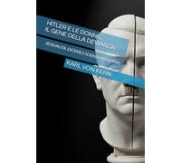 HITLER E LE DONNE, IL GENE DELLA DEVIANZA: SESSUALITÀ, DICERIE E SCIENZA MODERNA, INDAGINE TRA REALTÀ E PROPAGANDA.