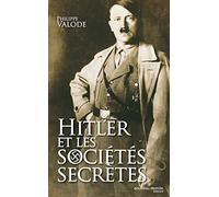 Hitler et les sociétés secrètes: De la société de Thulé à la solution finale