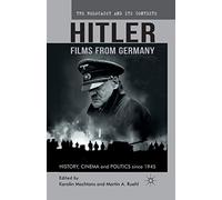 Hitler - Films from Germany: History, Cinema and Politics since 1945 (The Holocaust and its Contexts)