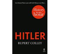HITLER: HISTORY IN AN HOUR: A Quick Read History of Nazi Germany and WWII