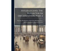 Hitler Jugend, The Hitler Youth Organization, Part 2