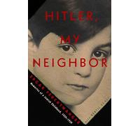Hitler, My Neighbor Memories of a Jewish Childhood