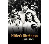 Hitler´s Birthdays 1933 - 1945