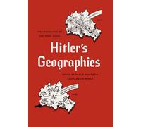 Hitler′s Geographies - The Spatialities of the Third Reich