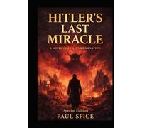 Hitler’s Last Miracle: Hitler truly believed that nothing could stop his dream of creating and ruling the Thousand-Year Reich. (The Third Reich Unseen)