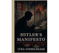Hitler’s Manifesto: How Mein Kampf Foretold the Holocaust