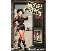HITLER’S OTHER GIRLFRIEND: THE PAST THAT WILL NOT PASS AWAY