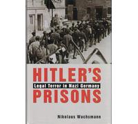 Hitler′s Prisons - Legal Terror in Nazi Germany