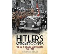 Hitler s Stormtroopers: The SA, The Nazis Brownshirts, 1922 - 1945