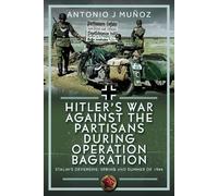 Hitler’s War Against the Partisans During Operation Bagration