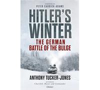 Hitler’s Winter : The German Battle of the Bulge