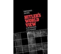 Hitler’s World View: A Blueprint for Power