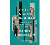Hitler, Stalin, Mum and Dad: A Family Memoir of Miraculous Survival