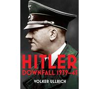 Hitler: Volume II: Downfall 1939-45: 2 (Hitler Biographies, 2)