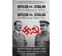 HITLER VS. STALIN. El Pacto Ribbentrop-Molotov. HITLER VS. STALIN. The Ribbentrop-Molotov Pact Edicion bilingüe español-inglés Bilingual edition Spanish -English (ENGLISH-SPANISH BILINGUAL BOOKS)
