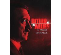 Hitler Vs The Allies In Colour: Hitler Falls
