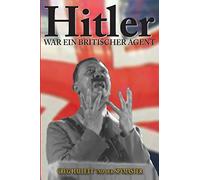 Hitler war ein Britischer Agent: Volume 2 (True Crime Solving History Series)