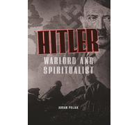 Hitler: Warlord and Spiritualist