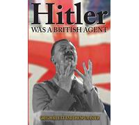 Hitler Was a British Agent (True Crime Solving History Series)