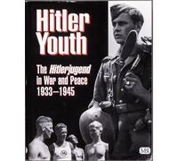 Hitler Youth: The Hitlerjugend in Peace and War 1933-1945