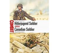 Hitlerjugend Soldier vs Canadian Soldier: Normandy 1944 (Combat)
