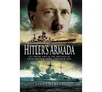 Hitler's Armada: the Royal Navy and the Defence of Great Britain April - October 1940