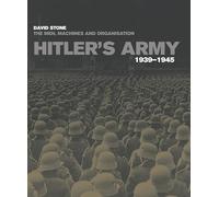 Hitler's Army: The men, machines and organisation 1939-1945