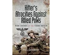 Hitler's Atrocities against Allied PoWs: War Crimes of the Third Reich