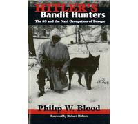 Hitler's Bandit Hunters: The SS and the Nazi Occupation of Europe