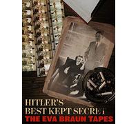 Hitler's Best Kept Secret: The Eva Braun Tapes