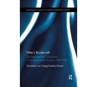 Hitler's Brudervolk : The Dutch and the Colonization of Occupied Eastern Europe, 1939-1945