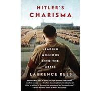 Hitler's Charisma: Leading Millions Into the Abyss