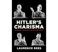 Hitler's Charisma: Leading Millions into the Abyss