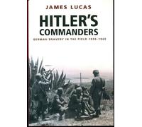 Hitler's Commanders: German Bravery in the Field, 1939-1945