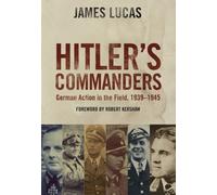 Hitler's Commanders: German Bravery in the Field, 1939 - 1945: German Action in the Field, 1939-1945