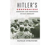 Hitler's Compromises: Coercion and Consensus in Nazi Germany
