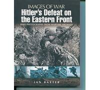 Hitler's Defeat on the Eastern Front (Images of War)