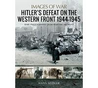 Hitler's Defeat on the Western Front, 1944-1945