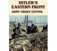 Hitler's Eastern Front: Army Group Center