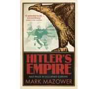 [( Hitler's Empire: Nazi Rule in Occupied Europe )] [by: Mark Mazower] [Apr-2009]