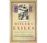 Hitler's Exiles: Personal Stories of the Flight from Nazi Germany to America