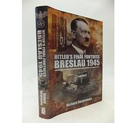 Hitler's Final Fortress-Breslau 1945