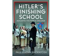 Hitler's Finishing School : Augusta Victoria College