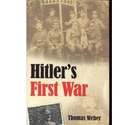 Hitler's First War: Adolf Hitler, the Men of the List Regiment, and the First World War