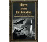 Hitlers geheime Wunderwaffen: Die Wahrheit über V2-Raketen, Flugscheiben, Atombombe und Nazitechnologie im Zweiten Weltkrieg (Dunkle Mysterien & ... und okkulten Geheimnisse der Geschichte)