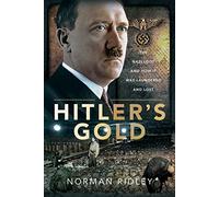 Hitler's Gold: The Nazi Loot and How it was Laundered and Lost
