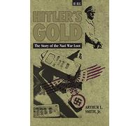 Hitler's Gold: The Story Of The Nazi War Loot