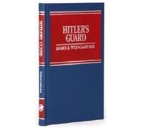 Hitler's Guard: The Story of Leibstandarte SS Adolf Hitler, 1933-1945